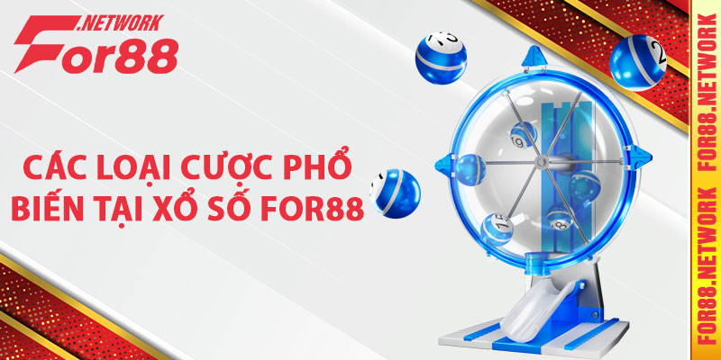 Các loại cược phổ biến tại xổ số For88