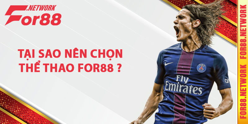 Tại sao nên chọn thể thao For88 ?